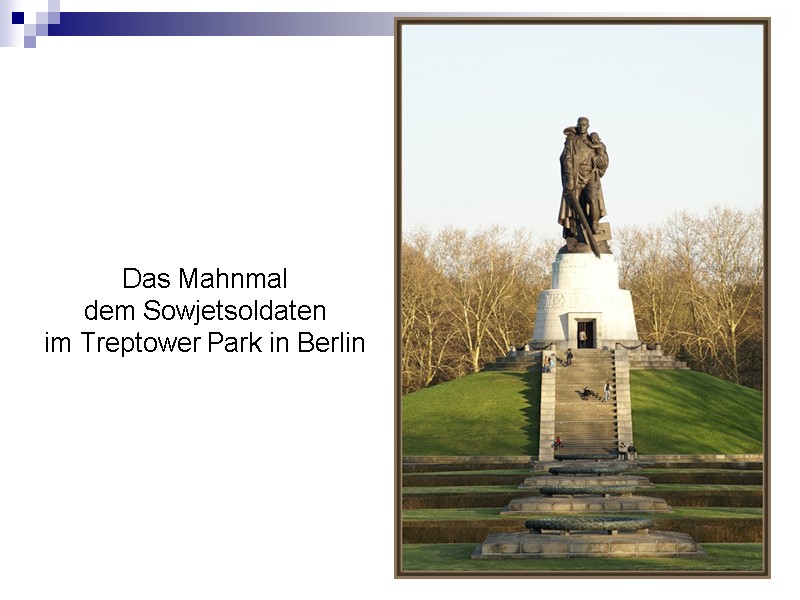 Das Mahnmal  dem Sowjetsoldaten  im Treptower Park in Berlin